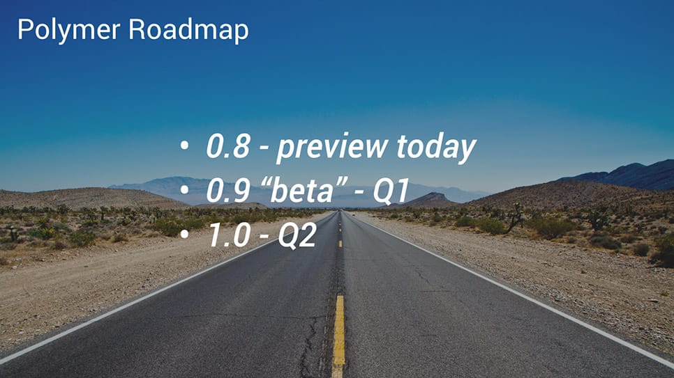 roadmapa Polymer, wersja beta w I kwartale, wersja 1.0 w II kwartale