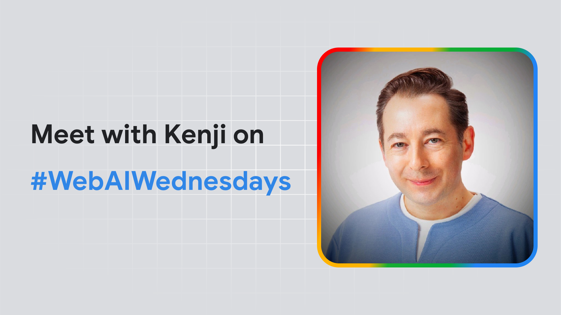 Meet Kenji for Web AI Wednesdays.