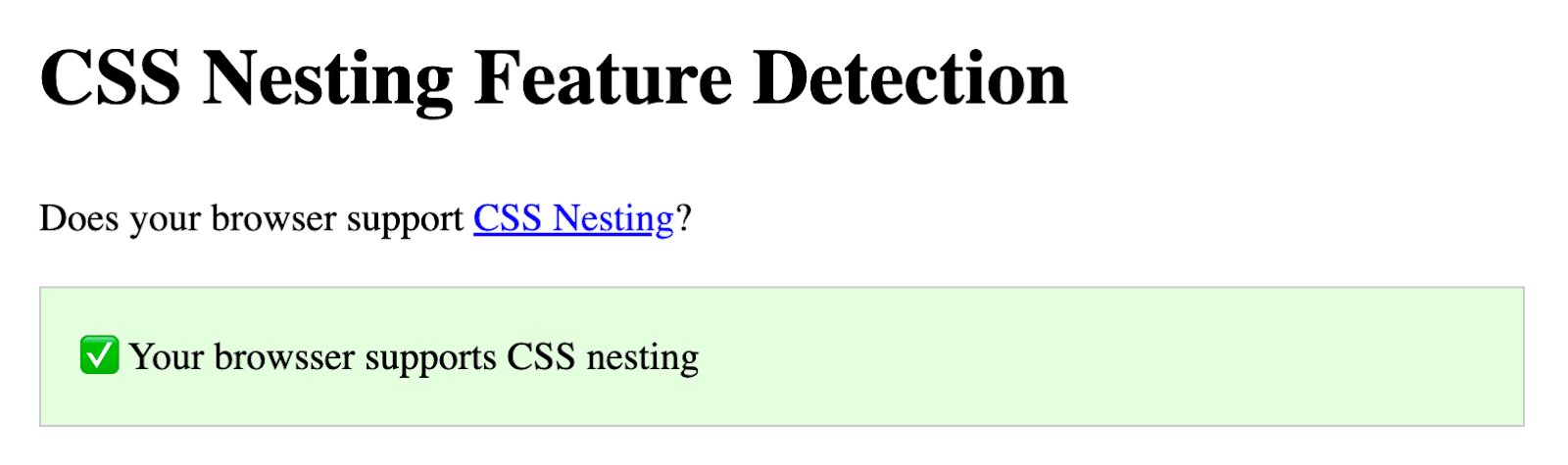 A screenshot of Bramus's Codepen demo, asking if your browser supports
  CSS nesting. Under that question is a green box, signaling support.