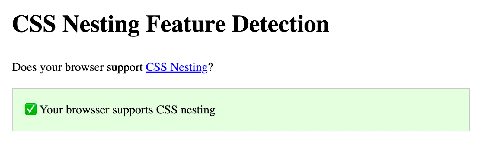 Captura de pantalla de la demostración de Codepen de Bramus en la que se pregunta si tu navegador admite el anidamiento de CSS. Debajo de esa pregunta, aparece un recuadro verde que indica apoyo.